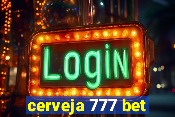 cerveja 777 bet